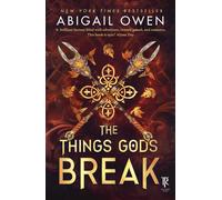 The Things Gods Break: The epic sequel to The Games Gods Play - a dark, steamy romantasy where passion defies the gods themselves - DELUXE LIMITED EDITION