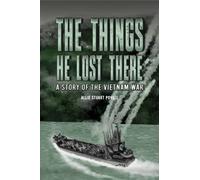 The Things He Lost There : A Story of the Vietnam War