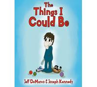 The Things I Could Be