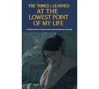 The Things I Learned at the Lowest Point of My Life