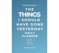 The Things I needed to do yesterday: 3-Month Undated Daily Productivity Planner with Habit Tracker, Schedules, Prompts, and Reflections