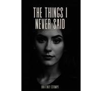 The Things I Never Said: a memoir