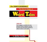 The Thing's Incredible! The Secret Origins of Weird Tales