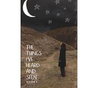The Things I've Heard And Seen: Volume 2