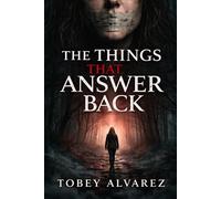 THE THINGS THAT ANSWER BACK