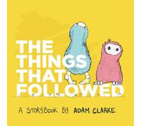 The Things That Followed: An Illustrated Children's Book About The Power Of Being Yourself. For Ages 2-10