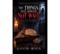 The Things That Should Not Wait: Nine Tales of Horror, Grief, and the Unseen