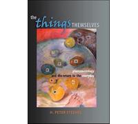 The Things Themselves: Phenomenology and the Return to the Everyday (SUNY series in Contemporary Continental Philosophy)