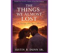 The Things We Almost Lost: A Marriage on the Edge of Silence (WHERE WE STAND Stories Of Love That Endures)