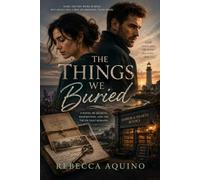 The Things We Buried: A Novel of Secrets, Redemption, and the Truth That Remains