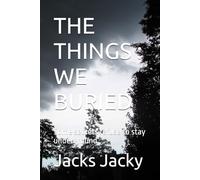 THE THINGS : WE BURIED: Some secrets refuse to stay underground