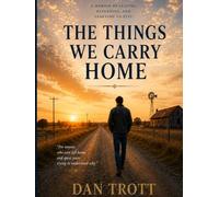 THE THINGS WE CARRY HOME: A Memoir of Leaving, Returning, and Learning to Stay
