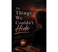 The Things We Couldn't Hide: 4 (The Art of Coming Back)