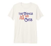 The Things We Do for Cats Royal Blue/Orange Font Premium T-Shirt