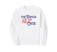 The Things We Do For Cats Royal Blue/Orange Font Sweatshirt