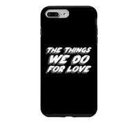 The Things We Do For Love | Game Quote Show Case for iPhone 7 Plus/8 Plus