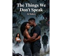 The Things We Don't Speak (The Boudreaux Tales)