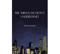 The Things We Don't Understand