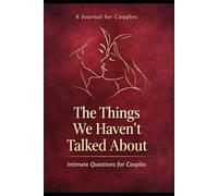 The Things We Haven’t Talked About