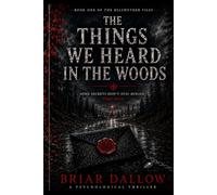The Things We Heard in the Woods (The Bellwether Files)