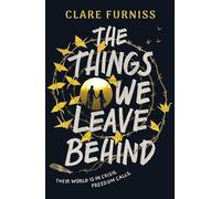 The Things We Leave Behind – Carnegie-shortlisted title – Simon & Schuster
