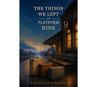 The Things We Left at Platform Nine