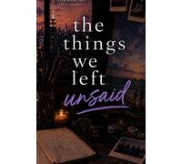 The Things We Left Unsaid: 3 (The Art of Coming Back)
