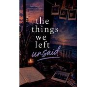 The Things We Left Unsaid: 3 (The Art of Coming Back)