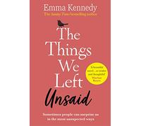 The Things We Left Unsaid: An unforgettable story of love and family