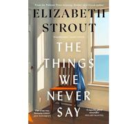The Things We Never Say: The New Standalone Novel From The Bestselling, Winning