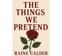 The Things We Pretend: Some Walls Keep You Safe. Others Keep You In.: A Gripping and Emotional Contemporary Romance About Love, Control, and Finding Your Own Voice