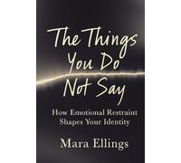 The Things You Do Not Say: How Emotional Restraint Shapes Your Identity