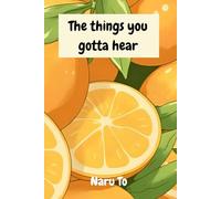 The things you gotta hear