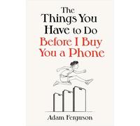 The Things You Have to Do Before I Buy You a Phone