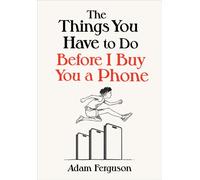 The Things You Have to Do Before I Buy You a Phone