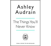The Things You’ll Never Know