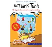 The Think Tank: 100 adaptable discussion starters to get teens talking (New edition)