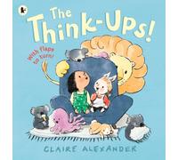 The Think-Ups : A joyful picture book for ages 3-7 about the power and possibilities of imagination