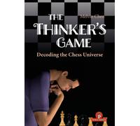 The Thinker's Game : Decoding the Chess Universe