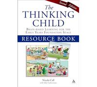 The Thinking Child Resource Book: Brain-based Learning for the Early Years Foundation Stage