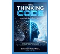 The Thinking Code: How Human Thought Shapes Success, Failure, and Everything in Between
