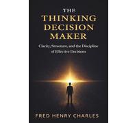 THE THINKING DECISION MAKER