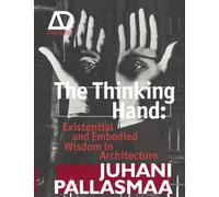 The Thinking Hand : Existential and Embodied Wisdom in Architecture