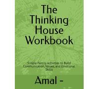 The Thinking House Workbook: Simple Family Activities to Build Communication, Values, and Emotional Skills