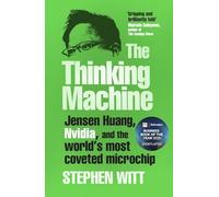 The Thinking Machine: Jensen Huang and Nvidia, the company shaping the future of AI
