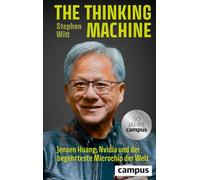The Thinking Machine: Jensen Huang, Nvidia und der begehrteste Mikrochip der Welt
