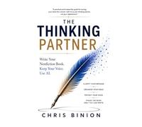 The Thinking Partner: Write Your Nonfiction Book. Keep Your Voice. Use AI.