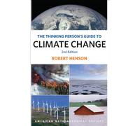 The Thinking Person`s Guide to Climate Change - Second Edition