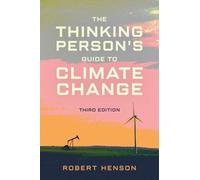The Thinking Person's Guide to Climate Change, Third Edition
