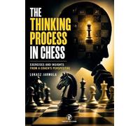 The Thinking Process in Chess: Exercises and Insights From a Coach's Perspective